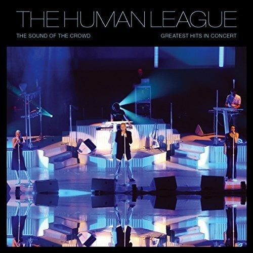 Human League - Sound Of The Crowd: Greatest Hits Live - Reissue with DVD, 2017