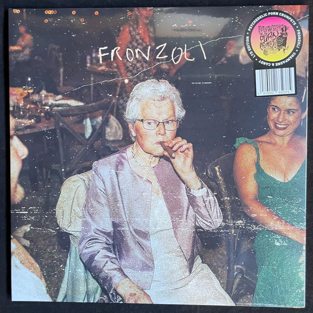 Psychedelic Porn Crumpets - Fronzoli - Champagne and Candy Vinyl, What Reality? Records, 2023